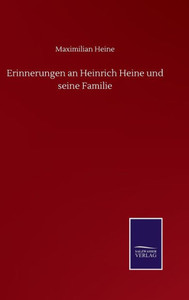 Erinnerungen An Heinrich Heine Und Seine Familie (German Edition) Erinnerungen An Heinrich Heine Und Seine Familie (German Edition)
