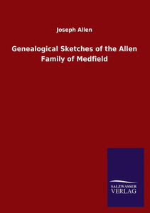 Genealogical Sketches Of The Allen Family Of Medfield Genealogical Sketches Of The Allen Family Of Medfield