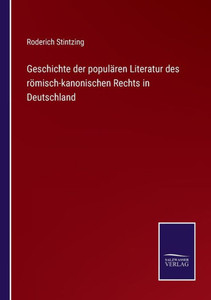 Geschichte Der Populären Literatur Des Römisch-Kanonischen Rechts In Deutschland (German Edition) Geschichte Der Populären Literatur Des Römisch-Kanonischen Rechts In Deutschland (German Edition)