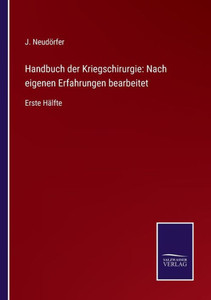 Handbuch Der Kriegschirurgie: Nach Eigenen Erfahrungen Bearbeitet: Erste Hälfte (German Edition)