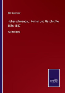 Hohenschwangau: Roman Und Geschichte, 1536-1567: Zweiter Band (German Edition) Hohenschwangau: Roman Und Geschichte, 1536-1567: Zweiter Band (German Edition)