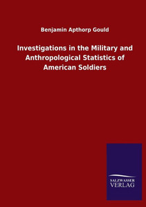 Investigations In The Military And Anthropological Statistics Of American Soldiers Investigations In The Military And Anthropological Statistics Of American Soldiers