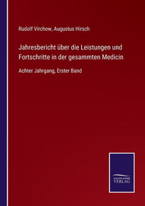 Jahresbericht Über Die Leistungen Und Fortschritte In Der Gesammten Medicin: Achter Jahrgang, Erster Band (German Edition) Jahresbericht Über Die Leistungen Und Fortschritte In Der Gesammten Medicin: Achter Jahrgang, Erster Band (German Edition)