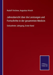 Jahresbericht Über Die Leistungen Und Fortschritte In Der Gesammten Medicin: Siebzehnter Jahrgang, Erster Band (German Edition) Jahresbericht Über Die Leistungen Und Fortschritte In Der Gesammten Medicin: Siebzehnter Jahrgang, Erster Band (German Edition)