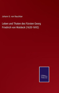 Leben Und Thaten Des Fürsten Georg Friedrich Von Waldeck (1620-1692) (German Edition) Leben Und Thaten Des Fürsten Georg Friedrich Von Waldeck (1620-1692) (German Edition)