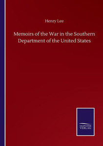 Memoirs Of The War In The Southern Department Of The United States
