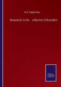Russisch-Livla¨Ndische Urkunden (German Edition) Russisch-Livla¨Ndische Urkunden (German Edition)