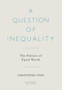 A Question of Inequality: The Politics of Equal Worth A Question of Inequality: The Politics of Equal Worth