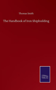 The Handbook Of Iron Shipbuilding