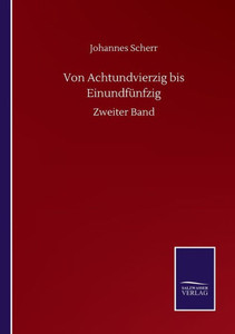 Von Achtundvierzig Bis Einundfünfzig: Zweiter Band (German Edition) Von Achtundvierzig Bis Einundfünfzig: Zweiter Band (German Edition)