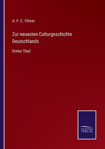 Zur Neuesten Culturgeschichte Deutschlands: Dritter Theil (German Edition) Zur Neuesten Culturgeschichte Deutschlands: Dritter Theil (German Edition)