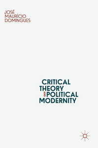Critical Theory And Political Modernity