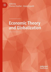 Economic Theory And Globalization Economic Theory And Globalization