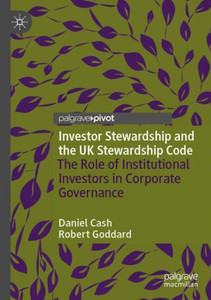 Investor Stewardship And The Uk Stewardship Code: The Role Of Institutional Investors In Corporate Governance Investor Stewardship And The Uk Stewardship Code: The Role Of Institutional Investors In Corporate Governance