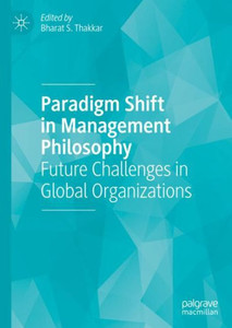 Paradigm Shift In Management Philosophy: Future Challenges In Global Organizations Paradigm Shift In Management Philosophy: Future Challenges In Global Organizations