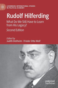 Rudolf Hilferding: What Do We Still Have To Learn From His Legacy? (Luxemburg International Studies In Political Economy) Rudolf Hilferding: What Do We Still Have To Learn From His Legacy? (Luxemburg International Studies In Political Economy)