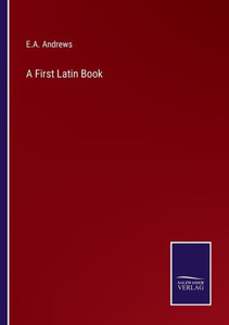 A First Latin Book A First Latin Book
