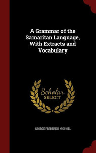 A Grammar Of The Samaritan Language, With Extracts And Vocabulary