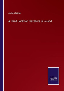 A Hand Book For Travellers In Ireland A Hand Book For Travellers In Ireland