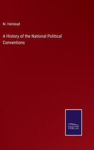 A History Of The National Political Conventions A History Of The National Political Conventions