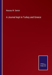 A Journal Kept In Turkey And Greece A Journal Kept In Turkey And Greece