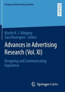 Advances In Advertising Research (Vol. Xi): Designing And Communicating Experience (European Advertising Academy) Advances In Advertising Research (Vol. Xi): Designing And Communicating Experience (European Advertising Academy)
