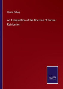 An Examination Of The Doctrine Of Future Retribution An Examination Of The Doctrine Of Future Retribution
