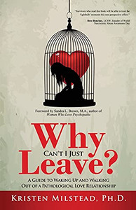 Why Can'T I Just Leave: A Guide To Waking Up And Walking Out Of A Pathological Love Relationship (Paperback) Why Can'T I Just Leave: A Guide To Waking Up And Walking Out Of A Pathological Love Relationship (Paperback)