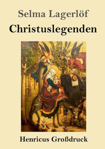 Christuslegenden (Großdruck) (German Edition) Christuslegenden (Großdruck) (German Edition)