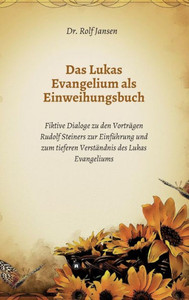 Das Lukas Evangelium Als Einweihungsbuch (German Edition) Das Lukas Evangelium Als Einweihungsbuch (German Edition)