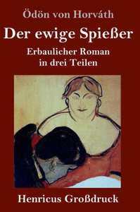 Der Ewige Spießer (Großdruck): Erbaulicher Roman In Drei Teilen (German Edition)
