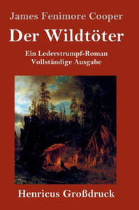 Der Wildtöter (Großdruck): Ein Lederstrumpf-Roman Vollständige Ausgabe (German Edition)