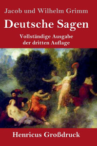 Deutsche Sagen (Großdruck): Vollständige Ausgabe Der Dritten Auflage (German Edition)