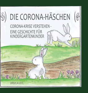 Die Corona-Häschen: Corona-Krise Verstehen - Eine Geschichte Für Kindergartenkinder (German Edition) Die Corona-Häschen: Corona-Krise Verstehen - Eine Geschichte Für Kindergartenkinder (German Edition)