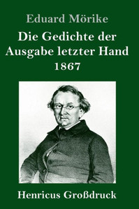 Die Gedichte Der Ausgabe Letzter Hand 1867 (Großdruck) (German Edition)