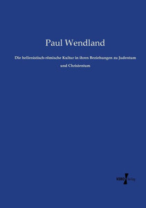 Die Hellenistisch-Römische Kultur In Ihren Beziehungen Zu Judentum Und Christentum (German Edition) Die Hellenistisch-Römische Kultur In Ihren Beziehungen Zu Judentum Und Christentum (German Edition)