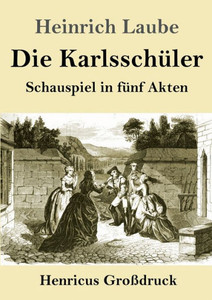 Die Karlsschüler (Großdruck): Schauspiel In Fünf Akten (German Edition)