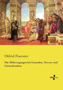 Die Mitbewegungen Bei Gesunden, Nerven- Und Geisteskranken (German Edition) Die Mitbewegungen Bei Gesunden, Nerven- Und Geisteskranken (German Edition)