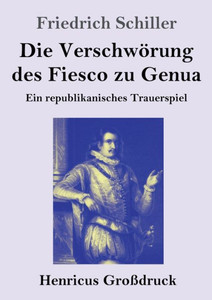 Die Verschwörung Des Fiesco Zu Genua (Großdruck): Ein Republikanisches Trauerspiel (German Edition)