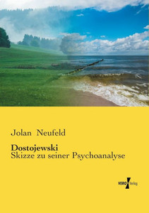Dostojewski: Skizze Zu Seiner Psychoanalyse (German Edition)