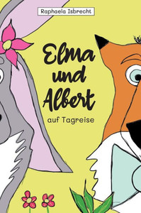 Elma Und Albert Auf Tagreise (German Edition)