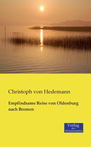 Empfindsame Reise Von Oldenburg Nach Bremen (German Edition)