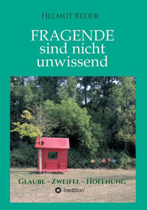 Fragende Sind Nicht Unwissend: Glaube * Zweifel * Hoffnung (German Edition) Fragende Sind Nicht Unwissend: Glaube * Zweifel * Hoffnung (German Edition)