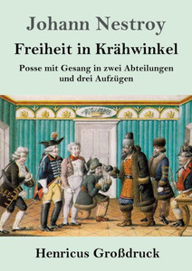 Freiheit In Krähwinkel (Großdruck): Posse Mit Gesang In Zwei Abteilungen Und Drei Aufzügen (German Edition) Freiheit In Krähwinkel (Großdruck): Posse Mit Gesang In Zwei Abteilungen Und Drei Aufzügen (German Edition)