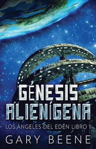 Génesis Alienígena (Los Ángeles Del Edén) (Spanish Edition)