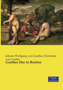 Goethes Ehe In Briefen (German Edition)