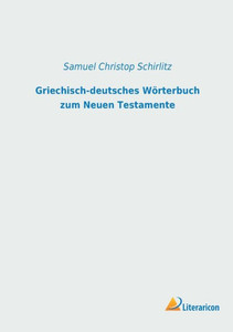 Griechisch-Deutsches Wörterbuch Zum Neuen Testamente (German Edition) Griechisch-Deutsches Wörterbuch Zum Neuen Testamente (German Edition)