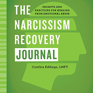 The Narcissism Recovery Journal: Prompts And Practices For Healing From Emotional Abuse