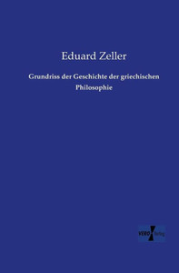 Grundriss Der Geschichte Der Griechischen Philosophie (German Edition) Grundriss Der Geschichte Der Griechischen Philosophie (German Edition)