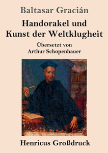 Handorakel Und Kunst Der Weltklugheit (Großdruck) (German Edition) Handorakel Und Kunst Der Weltklugheit (Großdruck) (German Edition)